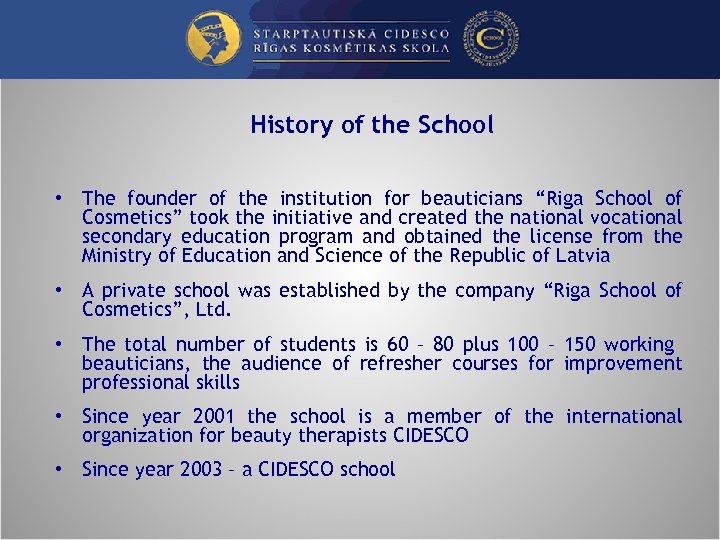 History of the School • The founder of the institution for beauticians “Riga School