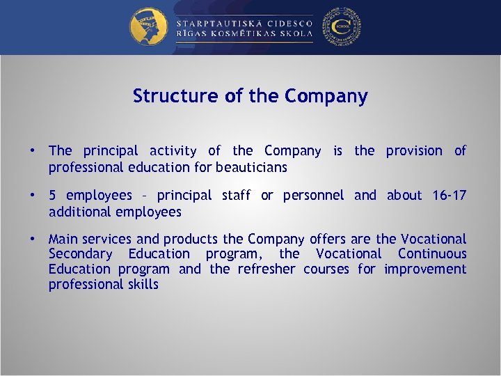 Structure of the Company • The principal activity of the Company is the provision