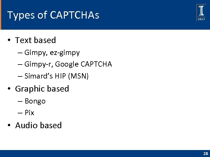 Types of CAPTCHAs • Text based – Gimpy, ez-gimpy – Gimpy-r, Google CAPTCHA –