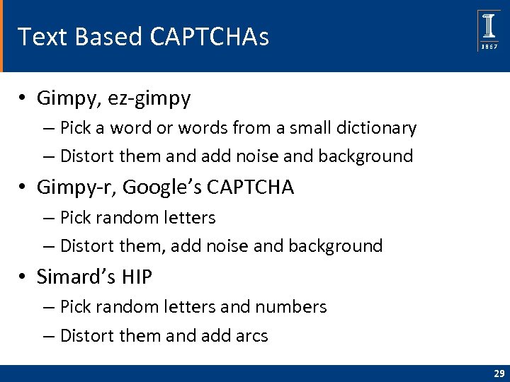 Text Based CAPTCHAs • Gimpy, ez-gimpy – Pick a word or words from a