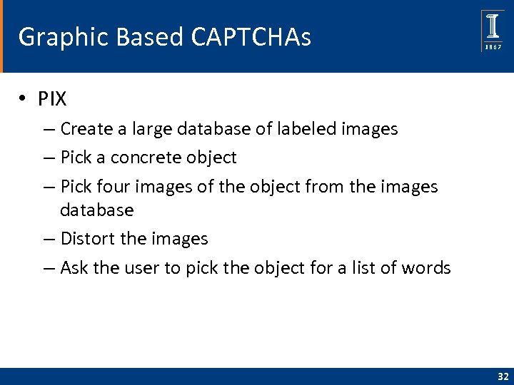Graphic Based CAPTCHAs • PIX – Create a large database of labeled images –