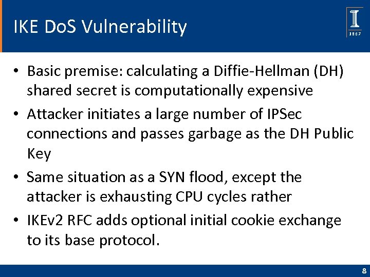 IKE Do. S Vulnerability • Basic premise: calculating a Diffie-Hellman (DH) shared secret is