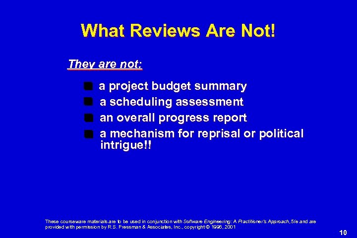 What Reviews Are Not! They are not: a project budget summary a scheduling assessment