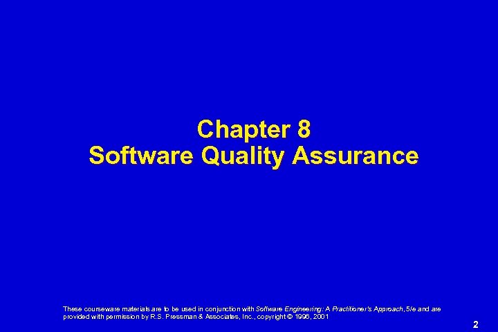 Chapter 8 Software Quality Assurance These courseware materials are to be used in conjunction