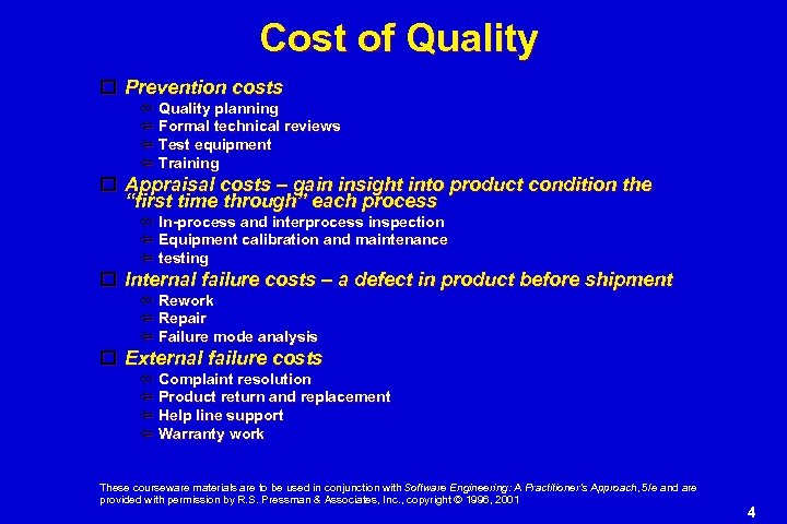 Cost of Quality Prevention costs Quality planning Formal technical reviews Test equipment Training Appraisal