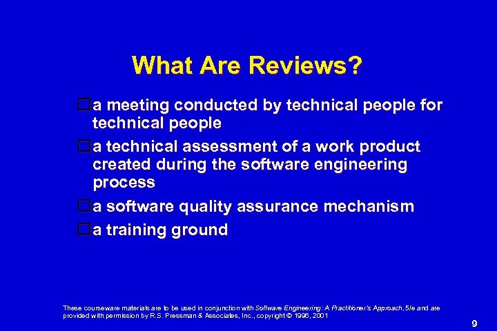 What Are Reviews? a meeting conducted by technical people for technical people a technical