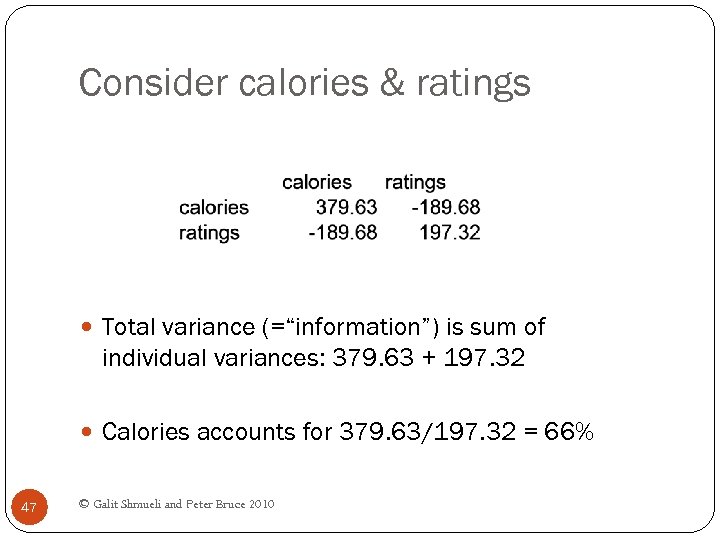 Consider calories & ratings Total variance (=“information”) is sum of individual variances: 379. 63