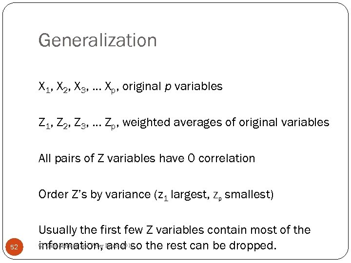 Generalization X 1, X 2, X 3, … Xp, original p variables Z 1,