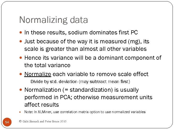 Normalizing data In these results, sodium dominates first PC Just because of the way
