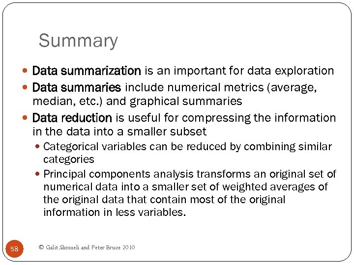 Summary Data summarization is an important for data exploration Data summaries include numerical metrics