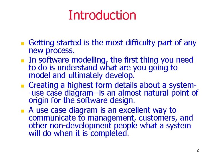 Introduction n n Getting started is the most difficulty part of any new process.