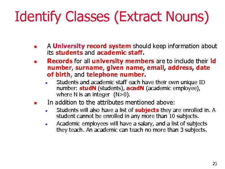 Identify Classes (Extract Nouns) n n A University record system should keep information about