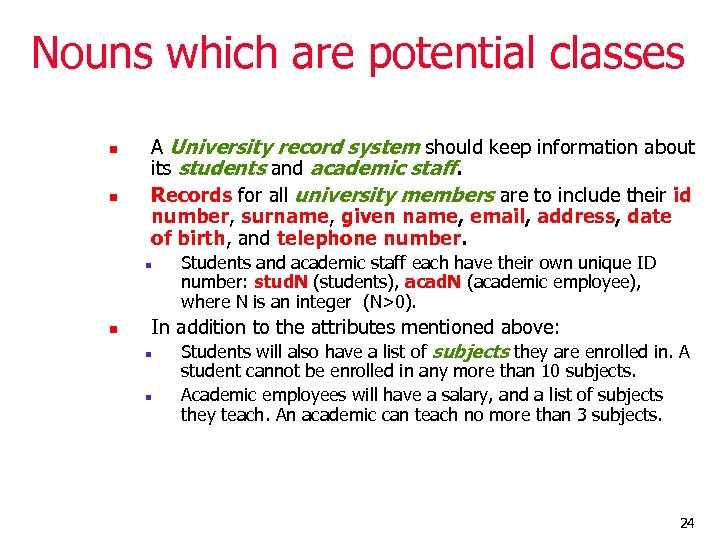 Nouns which are potential classes n n A University record system should keep information