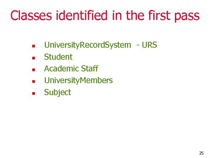 Classes identified in the first pass n n n University. Record. System - URS