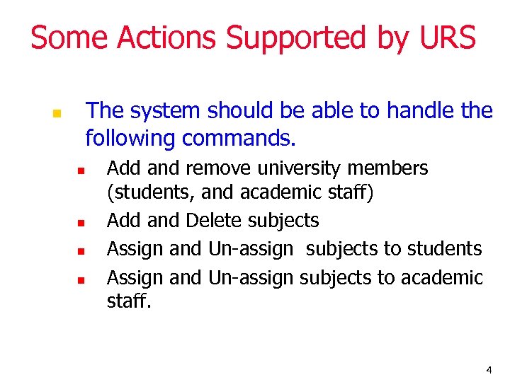 Some Actions Supported by URS The system should be able to handle the following