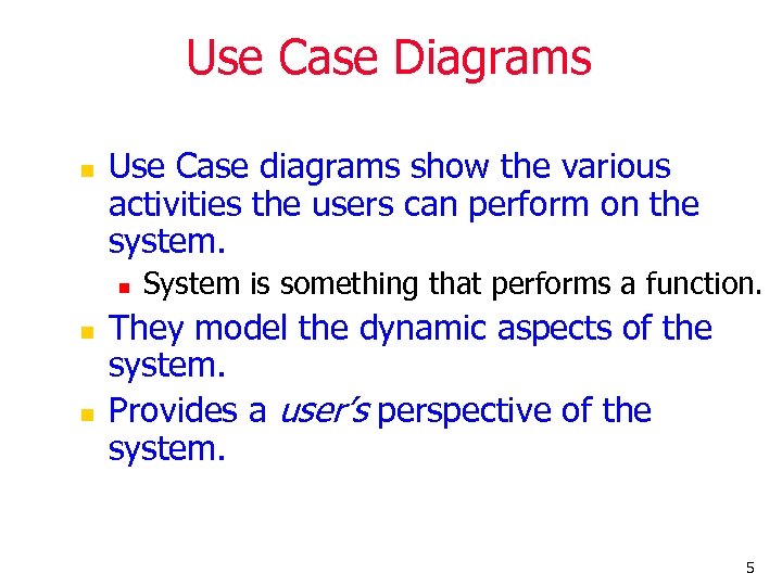 Use Case Diagrams n Use Case diagrams show the various activities the users can