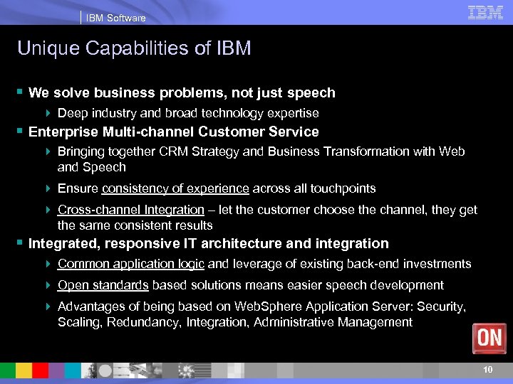 IBM Software Unique Capabilities of IBM § We solve business problems, not just speech