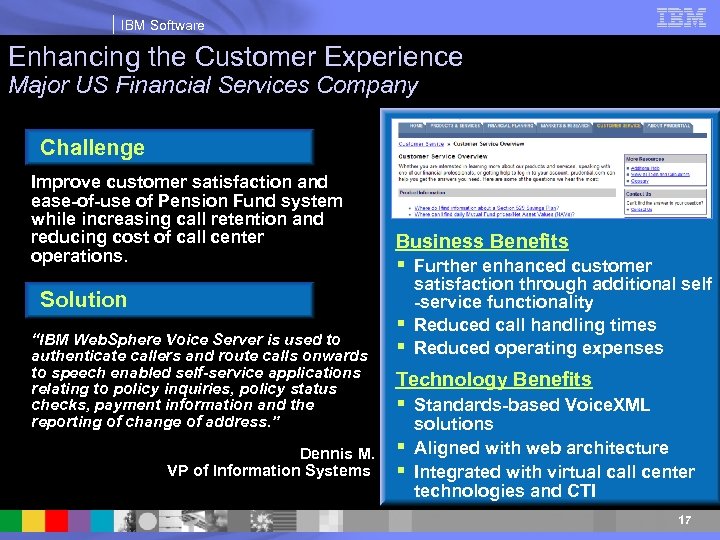 IBM Software Enhancing the Customer Experience Major US Financial Services Company Challenge Improve customer