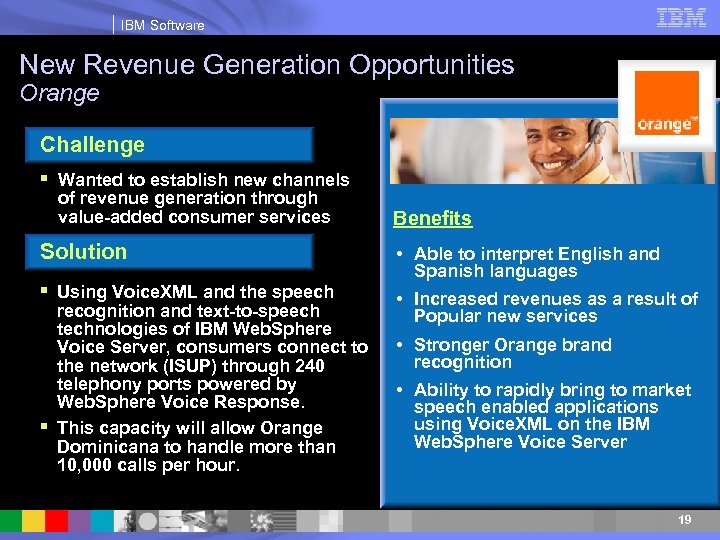 IBM Software New Revenue Generation Opportunities Orange Challenge § Wanted to establish new channels
