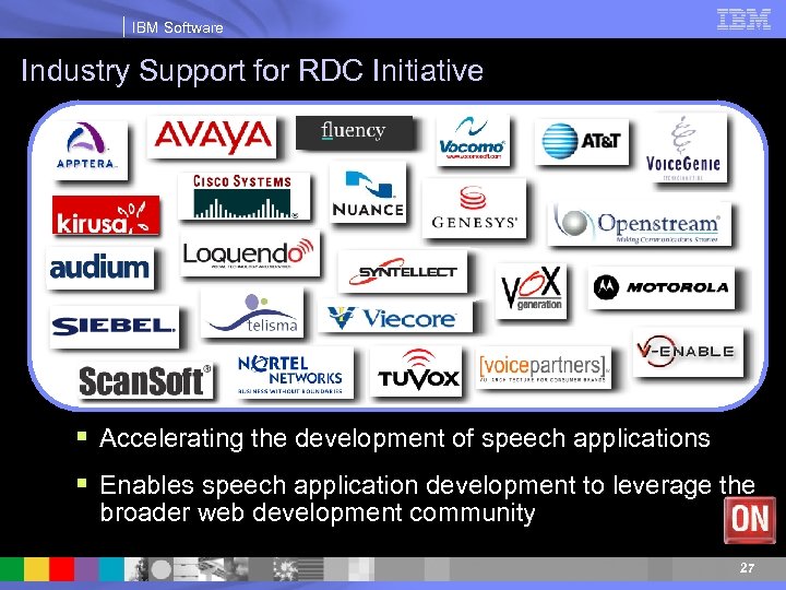 IBM Software Industry Support for RDC Initiative § Accelerating the development of speech applications