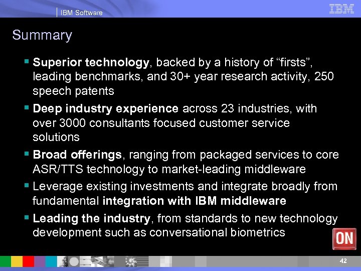 IBM Software Summary § Superior technology, backed by a history of “firsts”, leading benchmarks,