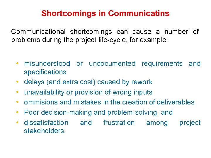 Shortcomings in Communicatins Communicational shortcomings can cause a number of problems during the project