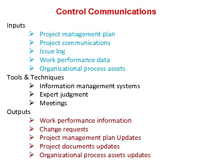 Control Communications Inputs Ø Project management plan Ø Project communications Ø Issue log Ø