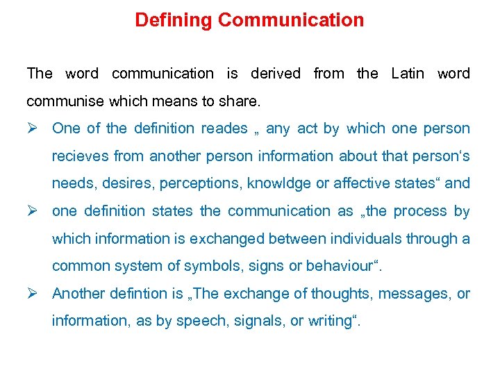 Defining Communication The word communication is derived from the Latin word communise which means