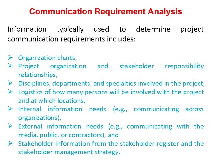 Communication Requirement Analysis Information typically used to determine communication requirements includes: project Ø Organization