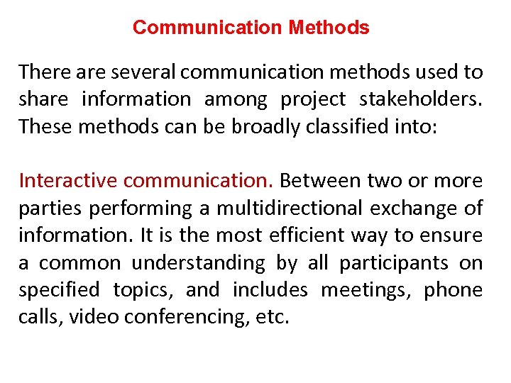 Communication Methods There are several communication methods used to share information among project stakeholders.