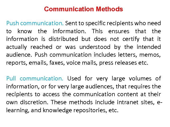 Communication Methods Push communication. Sent to specific recipients who need to know the information.