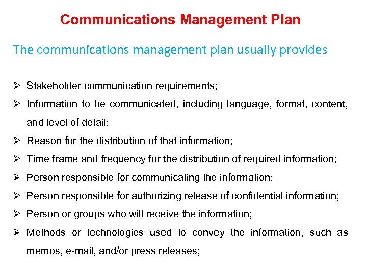 Communications Management Plan The communications management plan usually provides Ø Stakeholder communication requirements; Ø