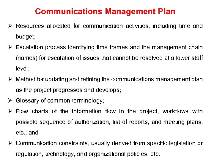 Communications Management Plan Ø Resources allocated for communication activities, including time and budget; Ø