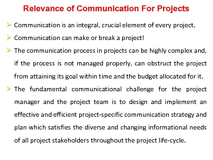 Relevance of Communication For Projects Ø Communication is an integral, crucial element of every