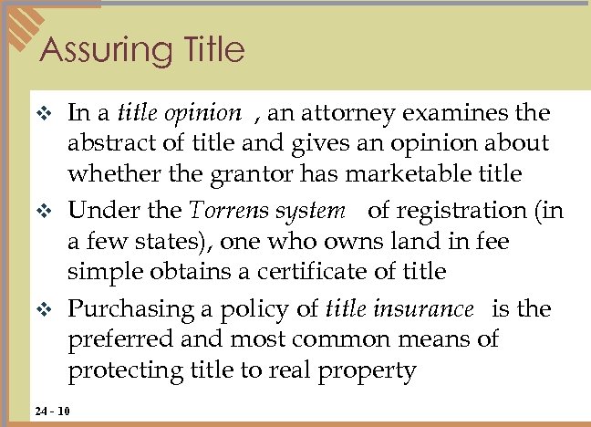 Assuring Title In a title opinion , an attorney examines the abstract of title