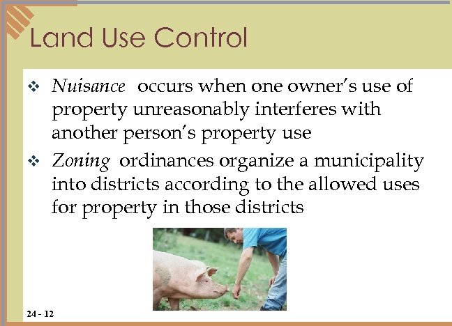Land Use Control Nuisance occurs when one owner’s use of property unreasonably interferes with