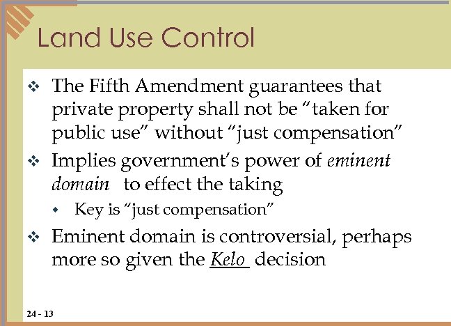Land Use Control The Fifth Amendment guarantees that private property shall not be “taken