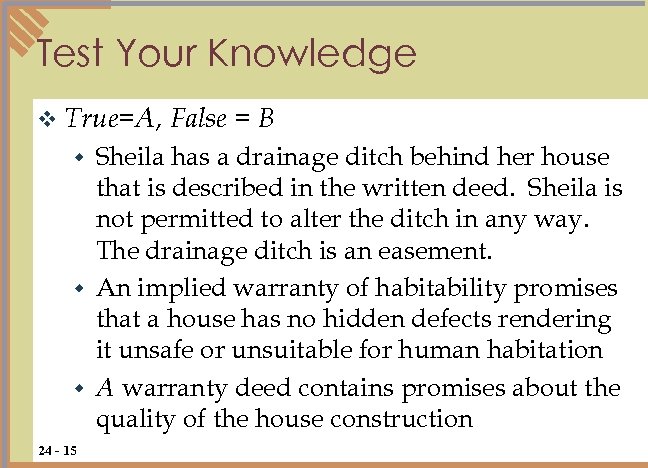 Test Your Knowledge v True=A, False = B Sheila has a drainage ditch behind