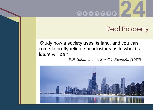 C H A P T E R 24 Real Property “Study how a society