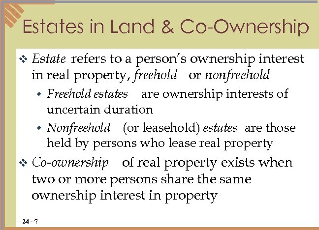 Estates in Land & Co-Ownership refers to a person’s ownership interest in real property,