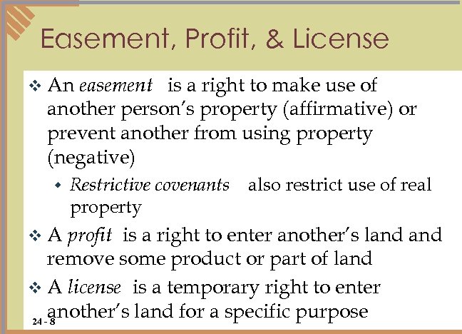 Easement, Profit, & License v An easement is a right to make use of