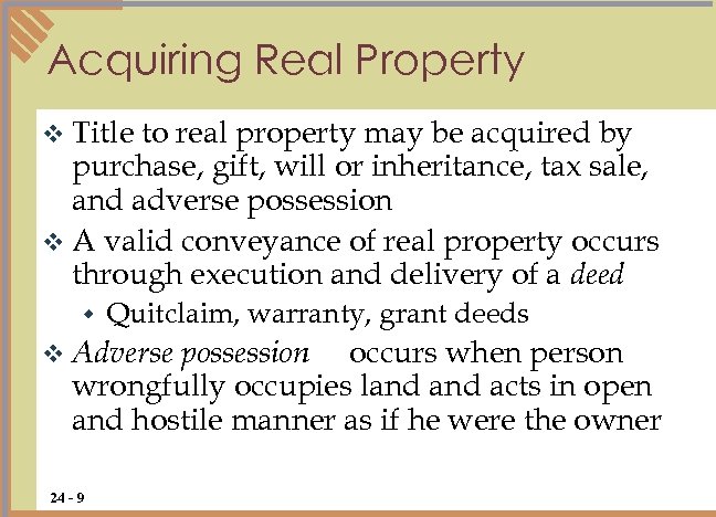 Acquiring Real Property v Title to real property may be acquired by purchase, gift,