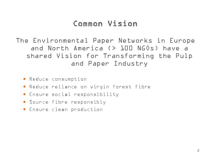 Common Vision The Environmental Paper Networks in Europe and North America (> 100 NGOs)