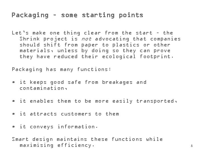 Packaging – some starting points Let’s make one thing clear from the start –