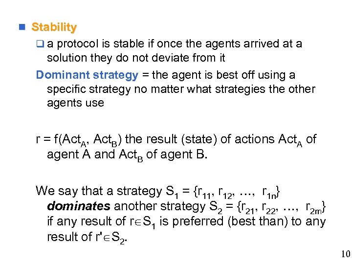  Stability q a protocol is stable if once the agents arrived at a