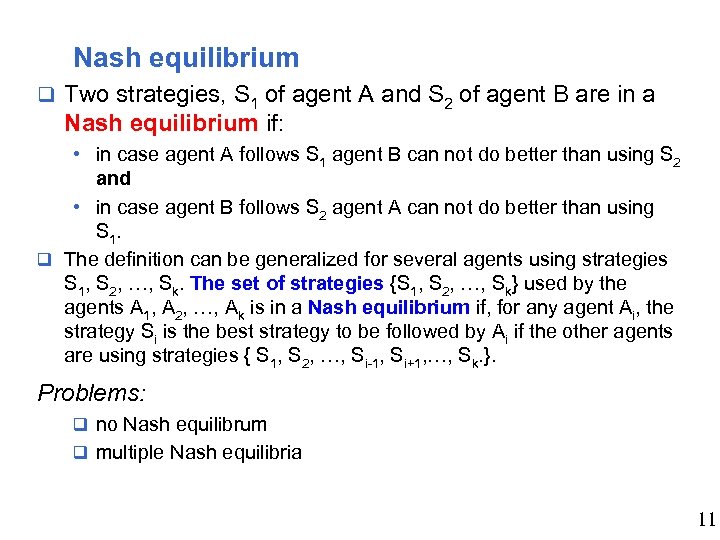 Nash equilibrium q Two strategies, S 1 of agent A and S 2 of