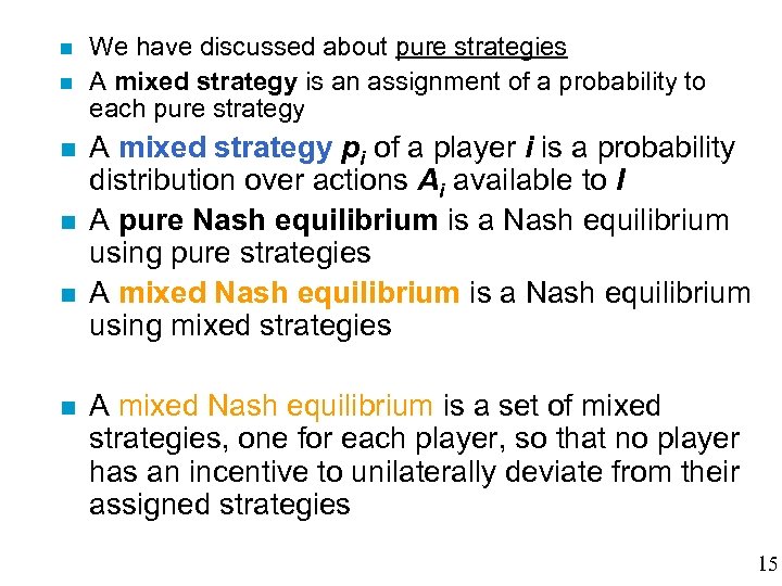  We have discussed about pure strategies A mixed strategy is an assignment of