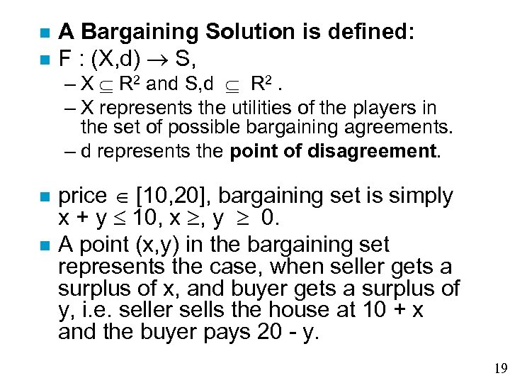  A Bargaining Solution is defined: F : (X, d) S, – X R