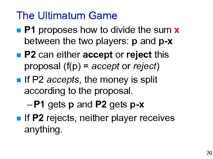The Ultimatum Game P 1 proposes how to divide the sum x between the
