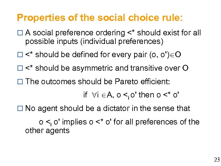 Properties of the social choice rule: o A social preference ordering <* should exist